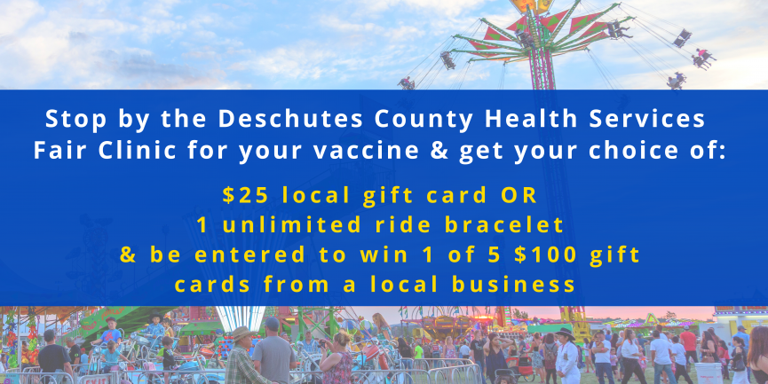 Deschutes County Health Services Fair Vaccine Clinic is offering an unlimited ride bracelet or a $25 gift card